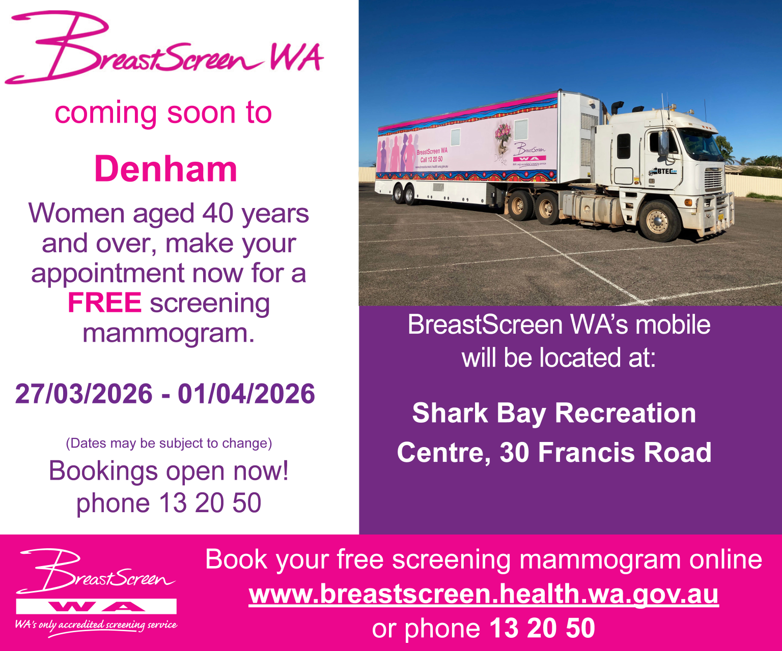 Bookings open now!  BreastScreen WA’s FREE mobile screening mammogram service will be visiting Denham in March. 